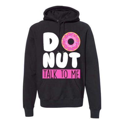 Donut Talk To Me Premium Hoodie