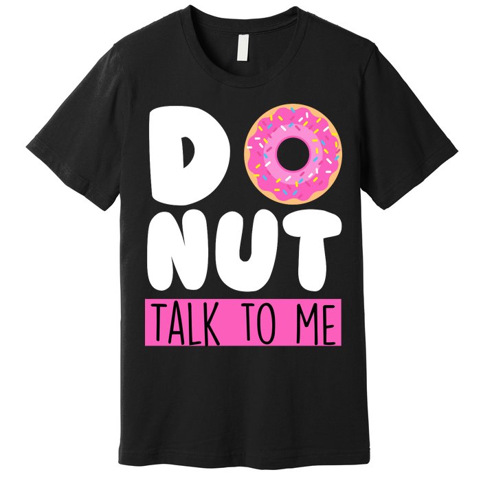 Donut Talk To Me Premium T-Shirt