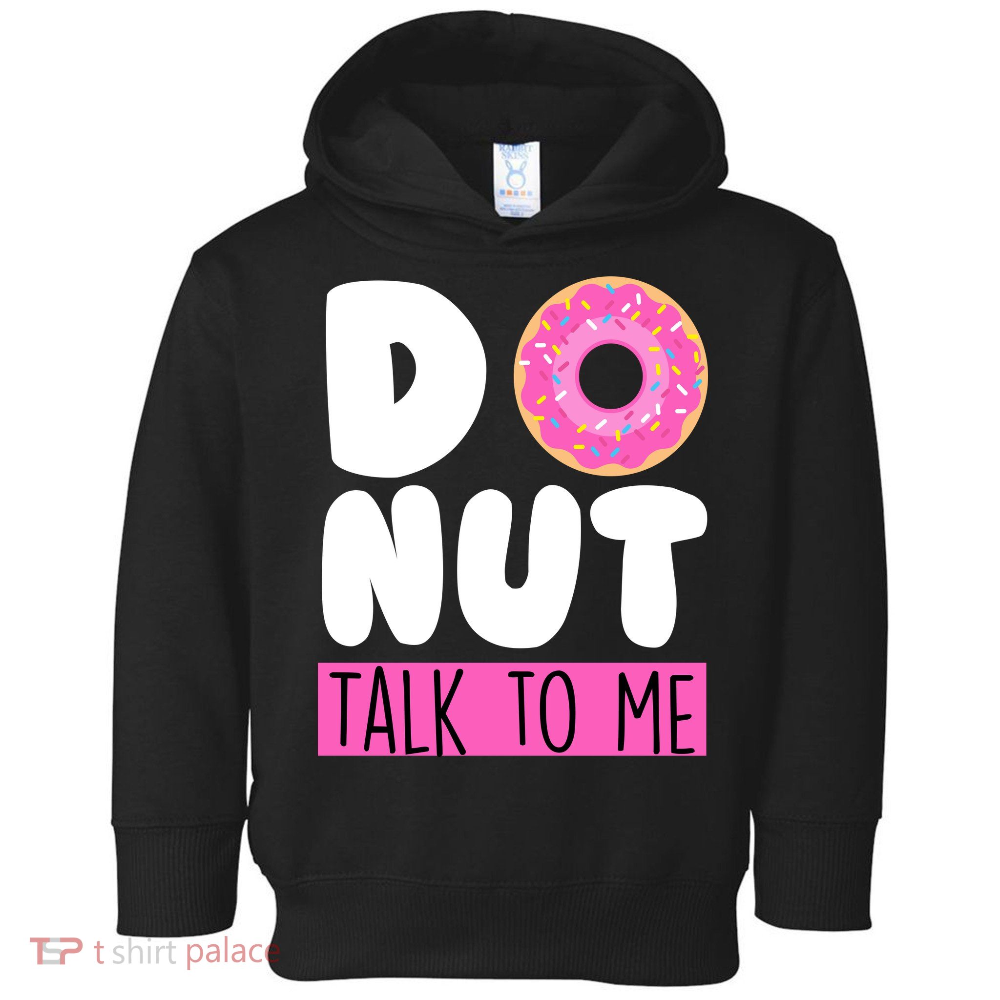 Donut Talk To Me Toddler Hoodie
