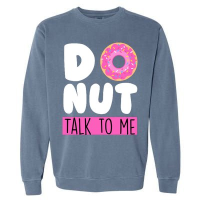 Donut Talk To Me Garment-Dyed Sweatshirt