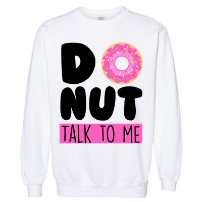 Donut Talk To Me Garment-Dyed Sweatshirt