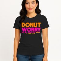 Donut Worry Womens T-Shirt