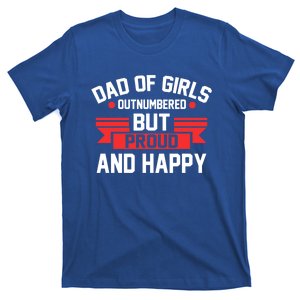 Dad Of Outnumbered But Proud And Happy Dad Gift T-Shirt