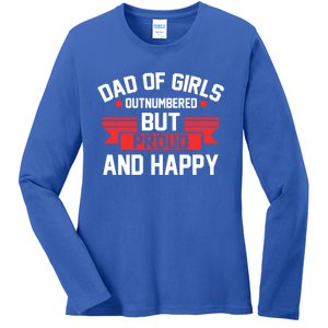 Dad Of Outnumbered But Proud And Happy Dad Funny Gift Ladies Long Sleeve Shirt