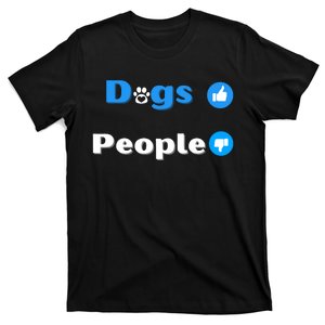 Dogs Over People Funny Pet T-Shirt