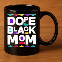 Dope Black Mom 11oz C Handle Ceramic Mug
