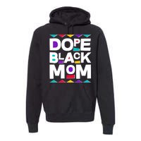 Dope Black Mom Premium Hoodie