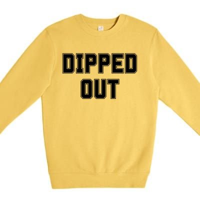 Dipped Out Sarcastic Premium Crewneck Sweatshirt