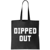 Dipped Out Sarcastic Tote Bag