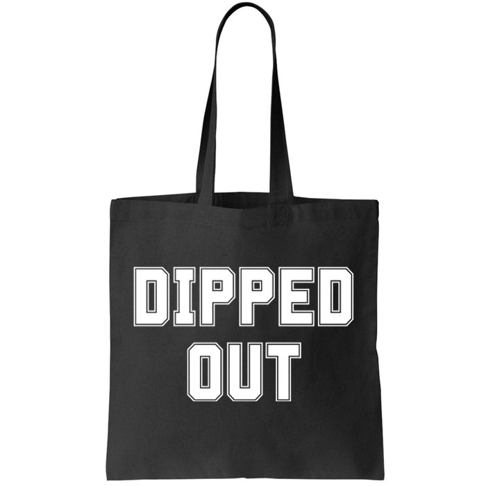 Dipped Out Sarcastic Tote Bag