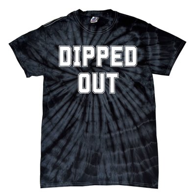 Dipped Out Sarcastic Tie-Dye T-Shirt