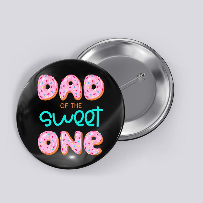 Dad Of Sweet One First Birthday Matching Family Donut Theme Button
