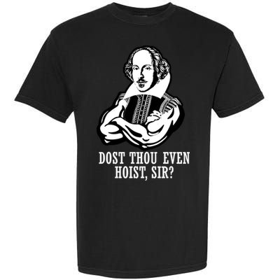 Dost Thou Even Hoist Sir? Garment-Dyed Heavyweight T-Shirt