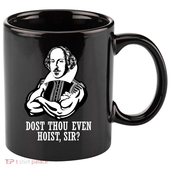 Dost Thou Even Hoist Sir? 11oz C Handle Ceramic Mug