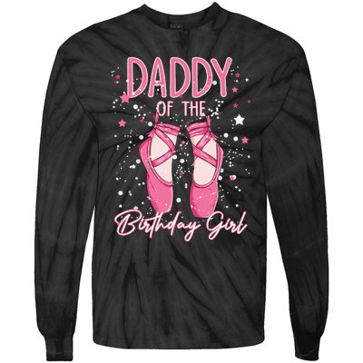 Dad Of The Birthday Ballerina Girl Bday Party Ballet Dancer Tie-Dye Long Sleeve Shirt