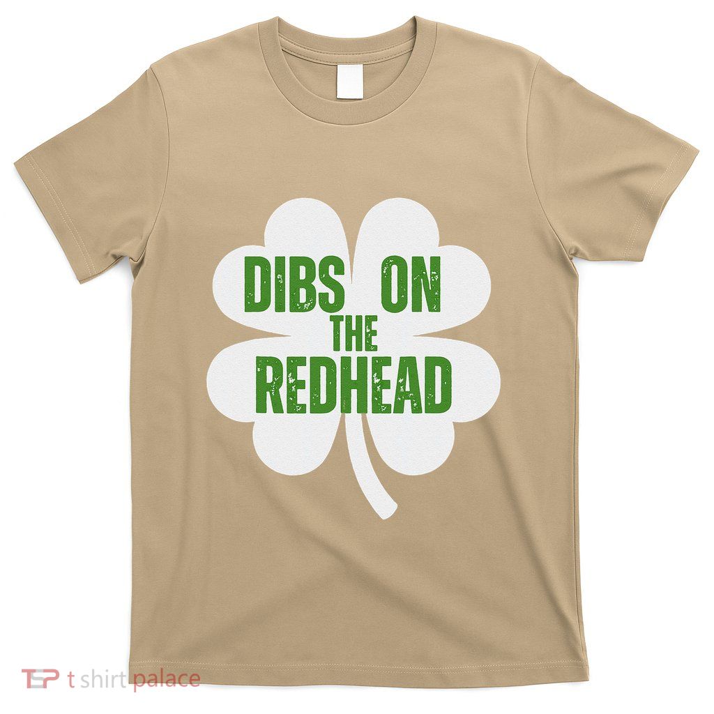 Dibs On The Redhead Clover Humor Saint PatrickS Day T-Shirt