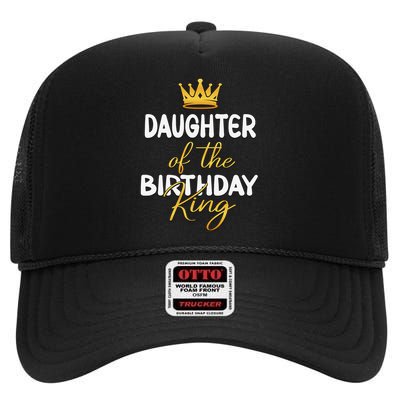 Daughter Of The Birthday King Bday Party Idea For Dad High Crown Mesh Back Trucker Hat