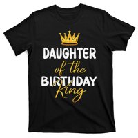 Daughter Of The Birthday King Bday Party Idea For Dad T-Shirt