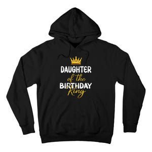 Daughter Of The Birthday King Bday Party Idea For Dad Tall Hoodie