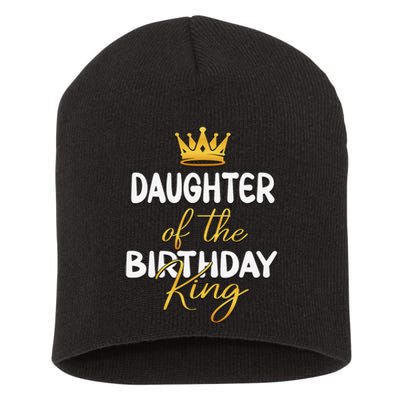 Daughter Of The Birthday King Bday Party Idea For Dad Short Acrylic Beanie