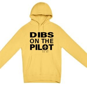 Dibs On The Pilot Funny Gift For Pilot Wife Pilot Friend Gift Premium Pullover Hoodie