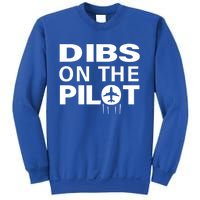 Dibs On The Pilot Funny Gift For Pilot Wife Pilot Friend Gift Sweatshirt