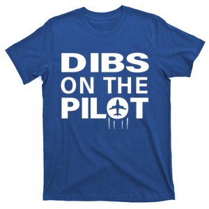 Dibs On The Pilot Funny Gift For Pilot Wife Pilot Friend Gift T-Shirt