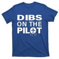 Dibs On The Pilot Funny Gift For Pilot Wife Pilot Friend Gift T-Shirt