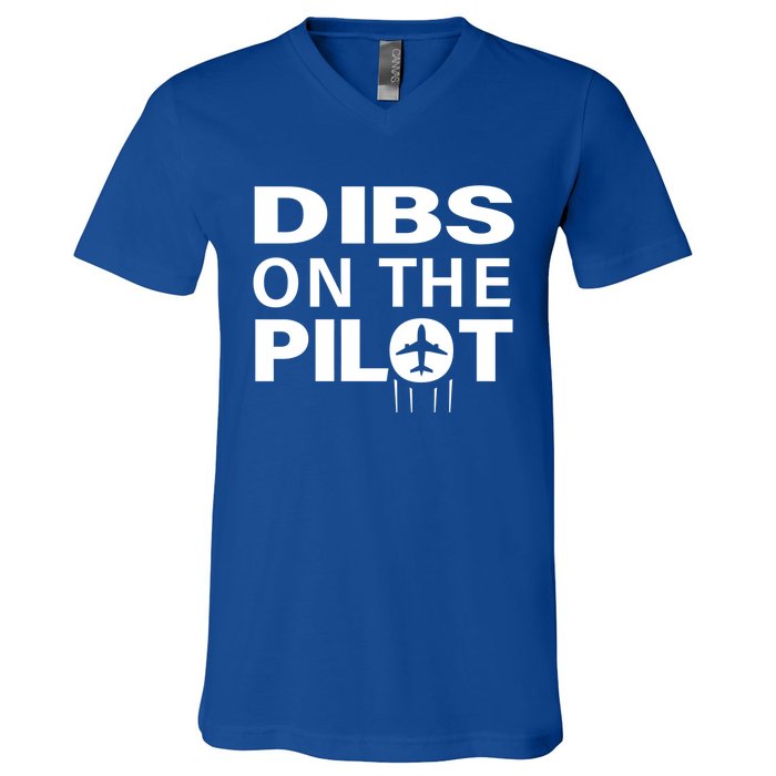 Dibs On The Pilot Funny Gift For Pilot Wife Pilot Friend Gift V-Neck T-Shirt