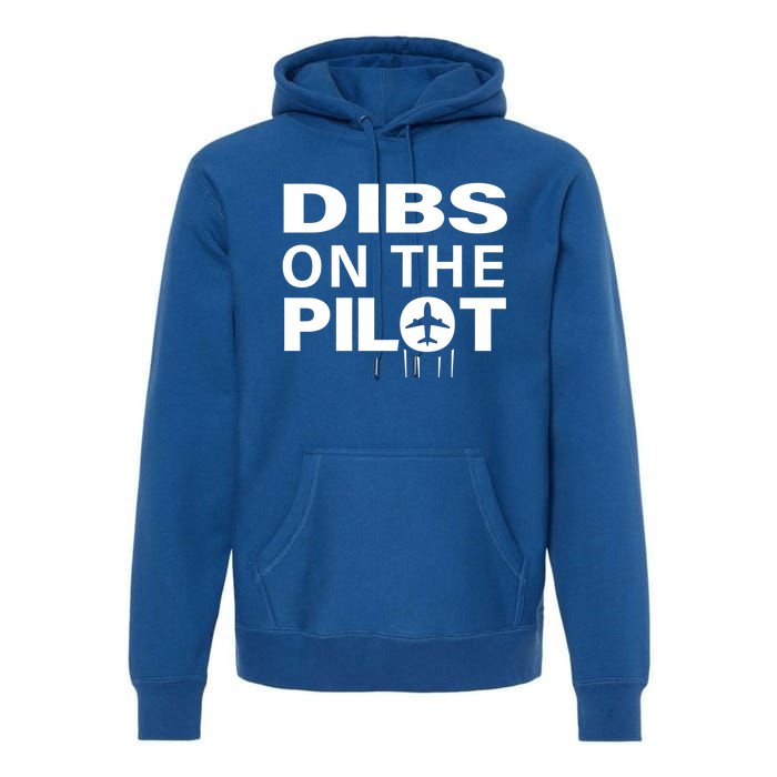 Dibs On The Pilot Funny Gift For Pilot Wife Pilot Friend Gift Premium Hoodie