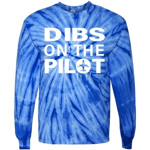 Dibs On The Pilot Funny Gift For Pilot Wife Pilot Friend Gift Tie-Dye Long Sleeve Shirt