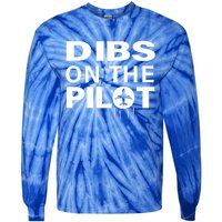 Dibs On The Pilot Funny Gift For Pilot Wife Pilot Friend Gift Tie-Dye Long Sleeve Shirt