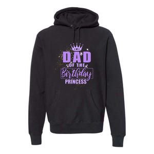 Dad Of The Birthday Princess Premium Hoodie