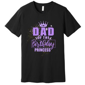 Dad Of The Birthday Princess Premium T-Shirt