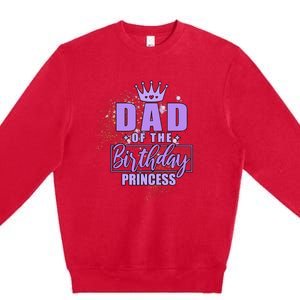 Dad Of The Birthday Princess Premium Crewneck Sweatshirt