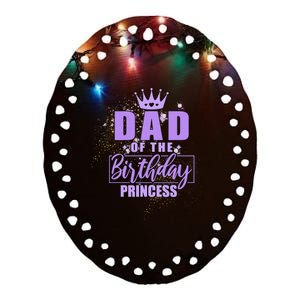 Dad Of The Birthday Princess Ceramic Oval Ornament