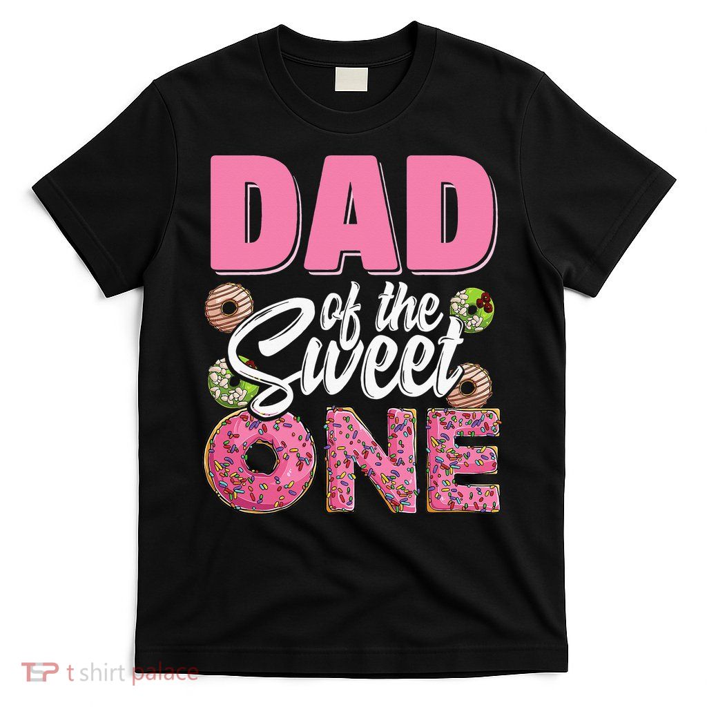 Dad Of The Sweet One Birthday 1st Bday Donut One Party T-Shirt