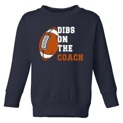 Dibs On The Coach Football American Funny Coach Football Toddler Sweatshirt