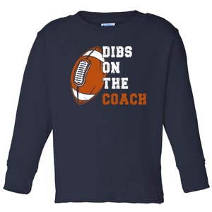 Dibs On The Coach Football American Funny Coach Football Toddler Long Sleeve Shirt