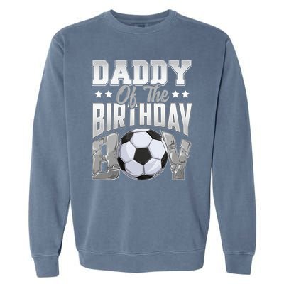 Daddy Of The Birthday Boy Soccer Player Bday Celebration Garment-Dyed Sweatshirt