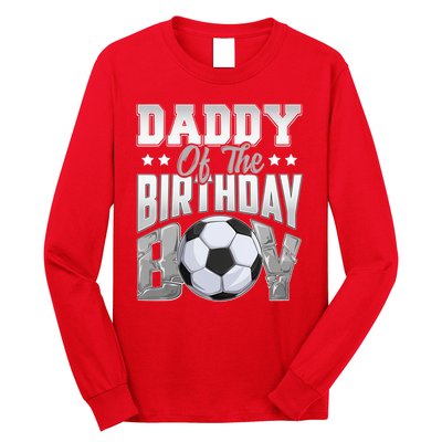 Daddy Of The Birthday Boy Soccer Player Bday Celebration Long Sleeve Shirt