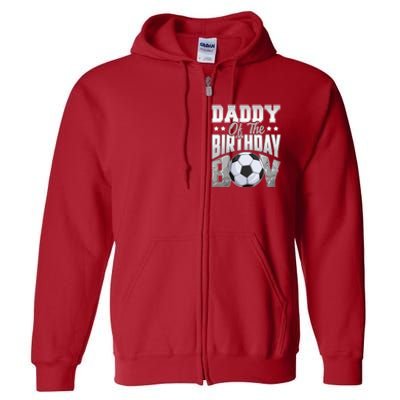 Daddy Of The Birthday Boy Soccer Player Bday Celebration Full Zip Hoodie