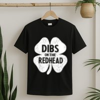 Dibs On The Redhead Shamrock For Funny St Patricks Day T-Shirt