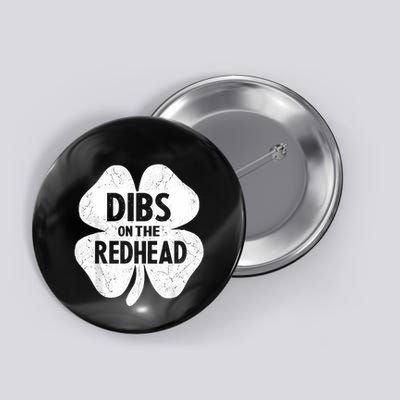 Dibs On The Redhead Shamrock For Funny St Patricks Day Button