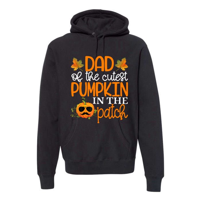 Dad Of The Cutest Pumpkin In The Patch Halloween Premium Hoodie