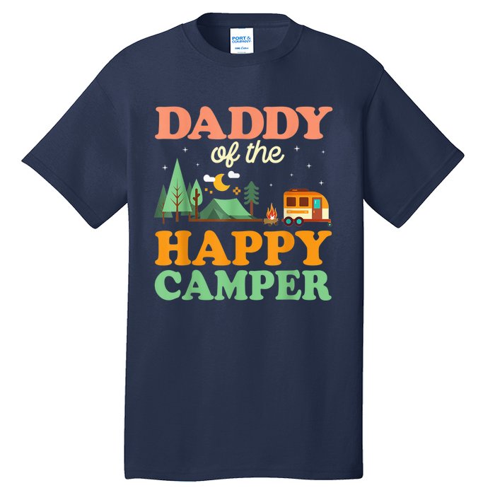 Daddy Of The Happy Camper Shirt  1st Bday Camping Trip Tall T-Shirt