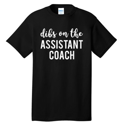 Dibs On The Assistant Coach Funny Sports Coach Tall T-Shirt