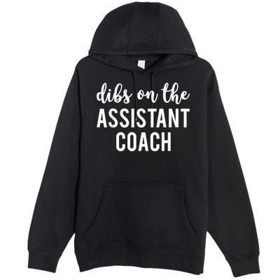 Dibs On The Assistant Coach Funny Sports Coach Premium Pullover Hoodie