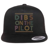 Dibs on the Pilot's wife Pilot's girlfriend Airman's Wife Flat Bill Trucker Hat