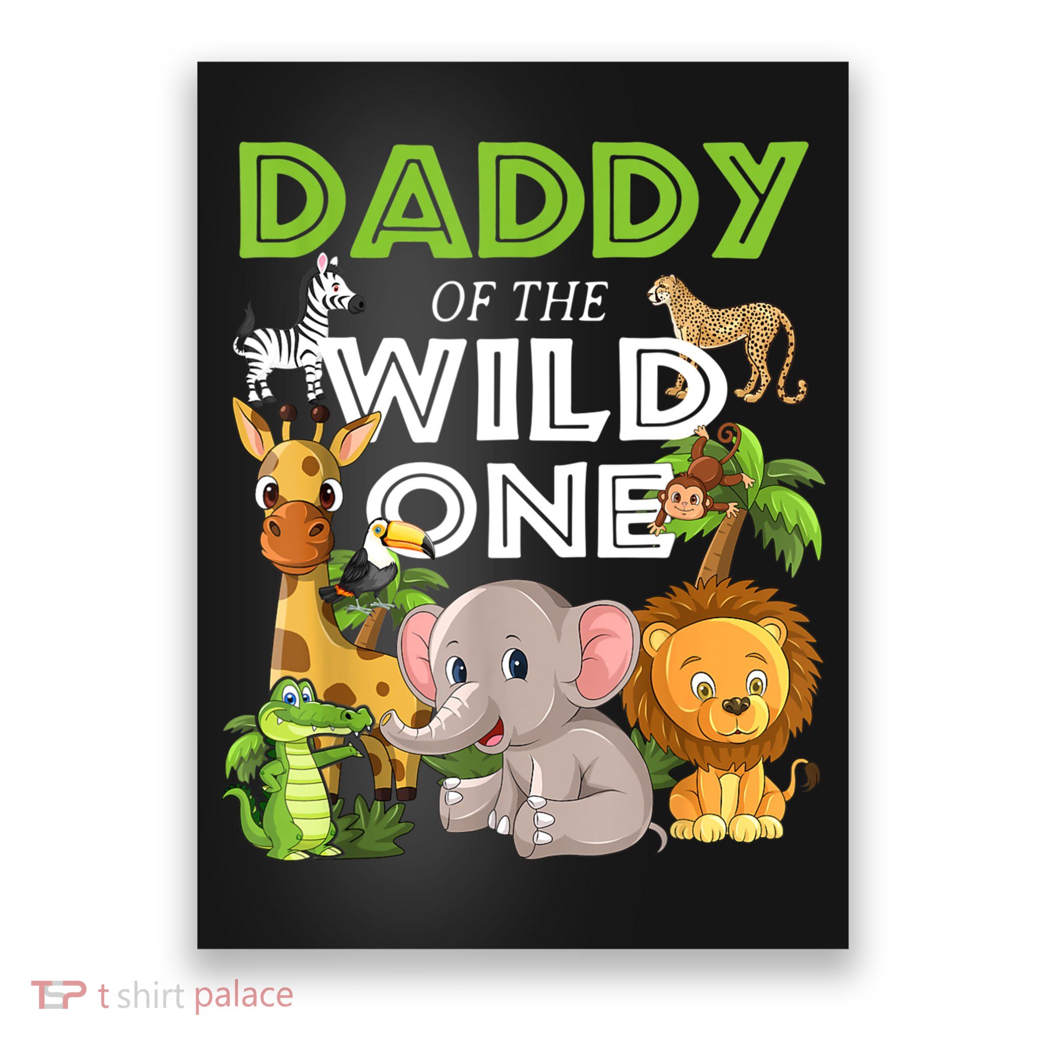 Daddy Of The Wild One Zoo Birthday Safari Jungle Animal Poster